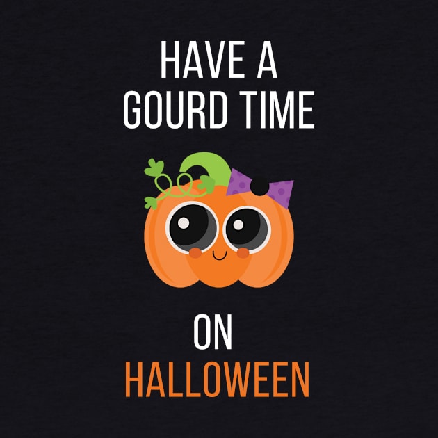 Have A Gourd Time On Halloween by cleverth